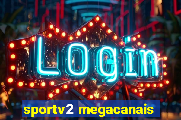 sportv2 megacanais